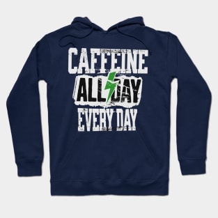 Caffeine All Day Every Day! Hoodie